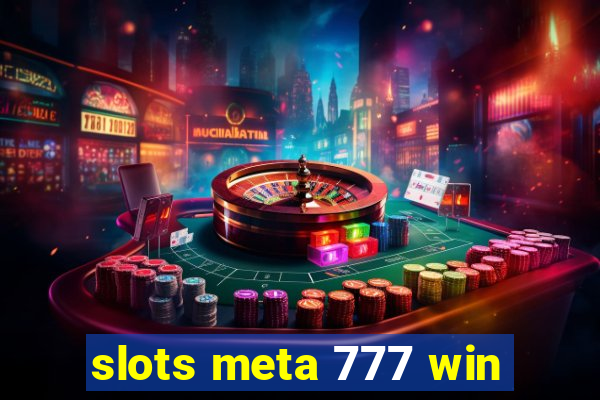 slots meta 777 win